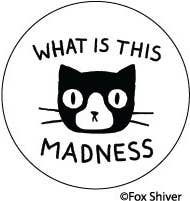What Is This Madness Tuxedo Cat Magnet