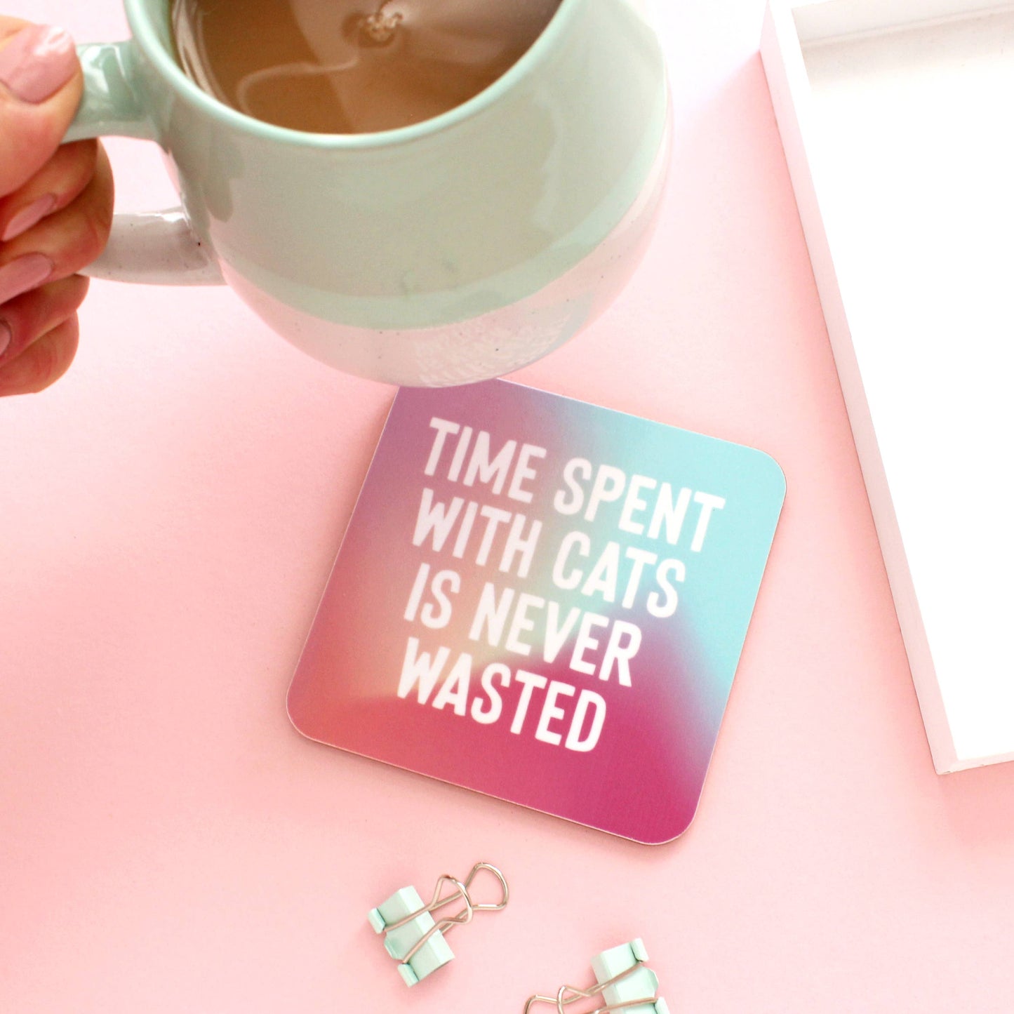 Time Spent With Cats Is Never Wasted Coaster