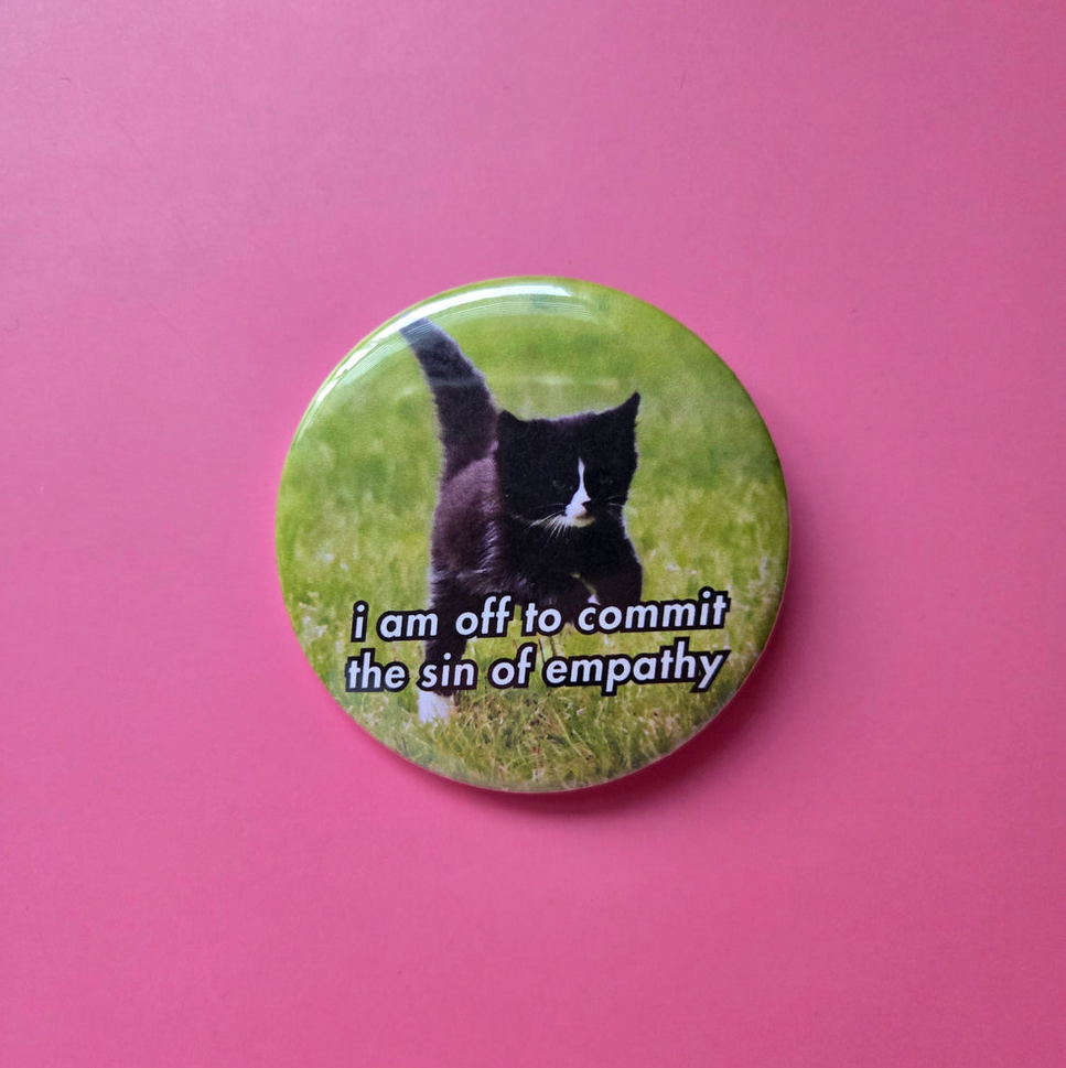 I Am Off to Commit the Sin of Empathy Cat 2.25" Pinback Button