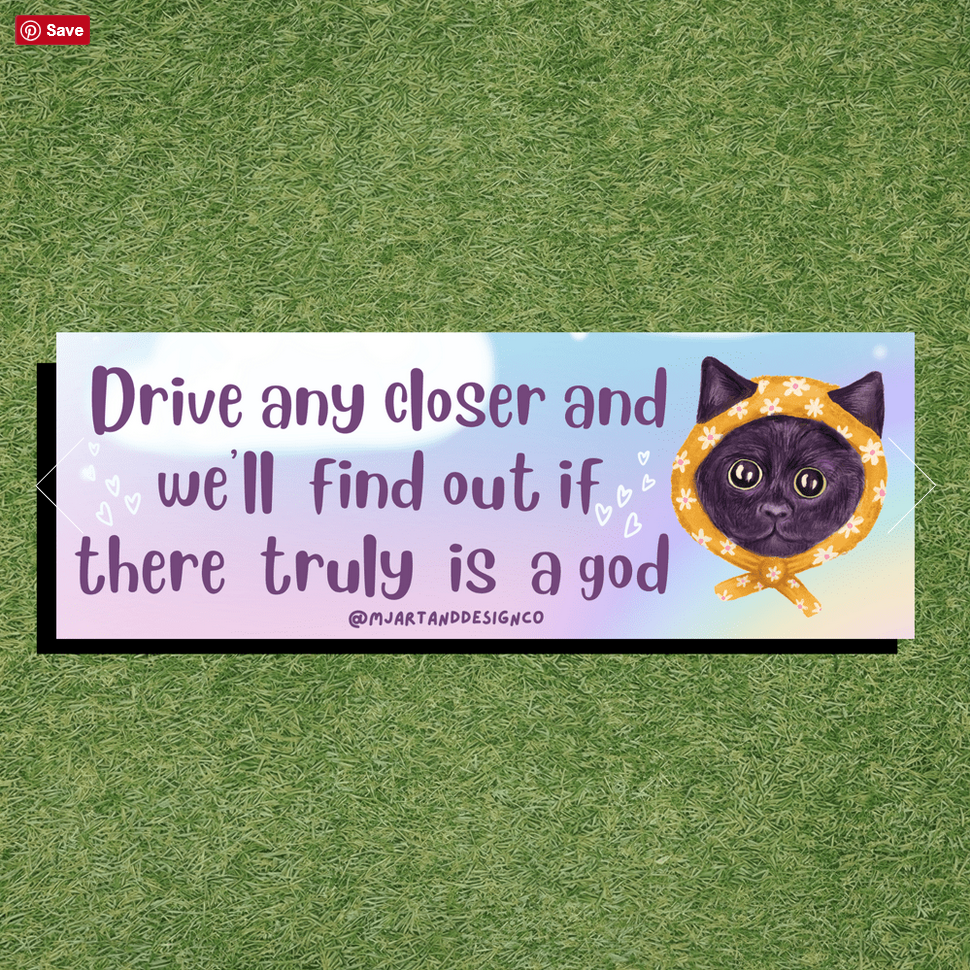 Drive Any Closer Babushka Cat Bumper Sticker