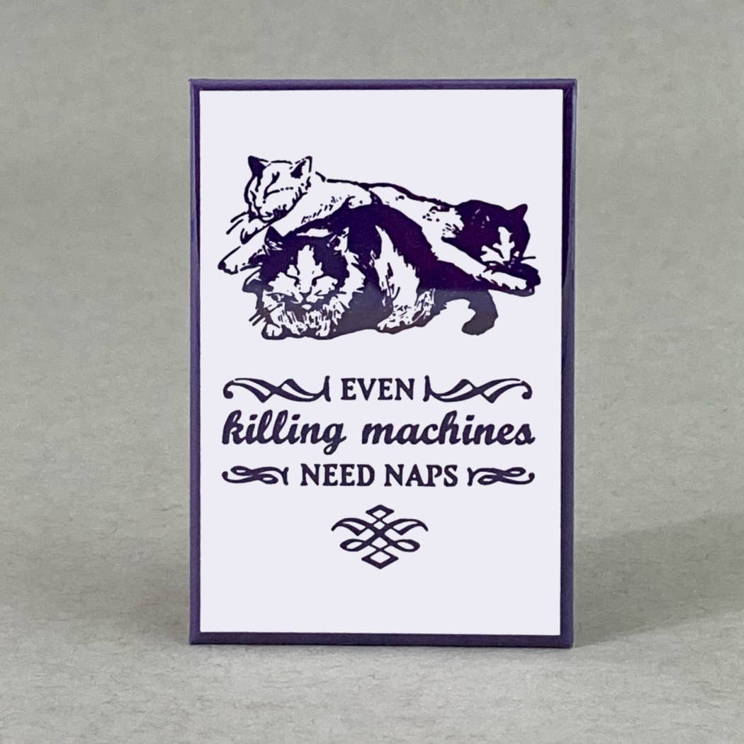 Even Killing Machines Need Naps Cat Magnet