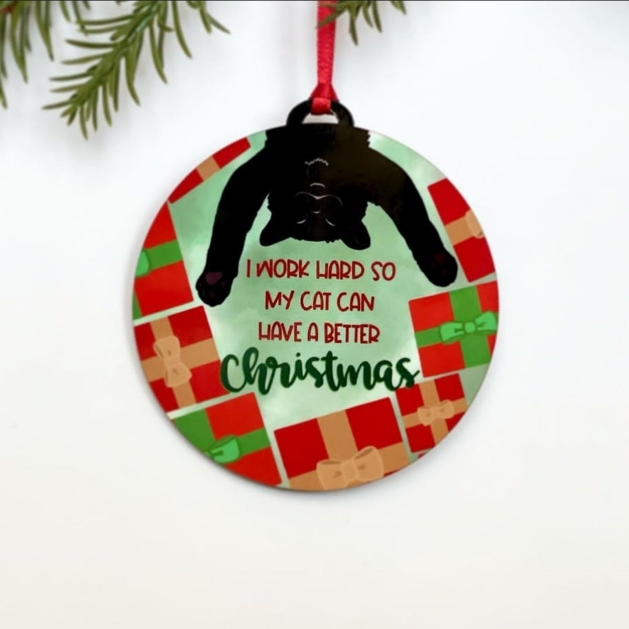 I Work Hard So My Cat Can Have A Better Christmas Ornament