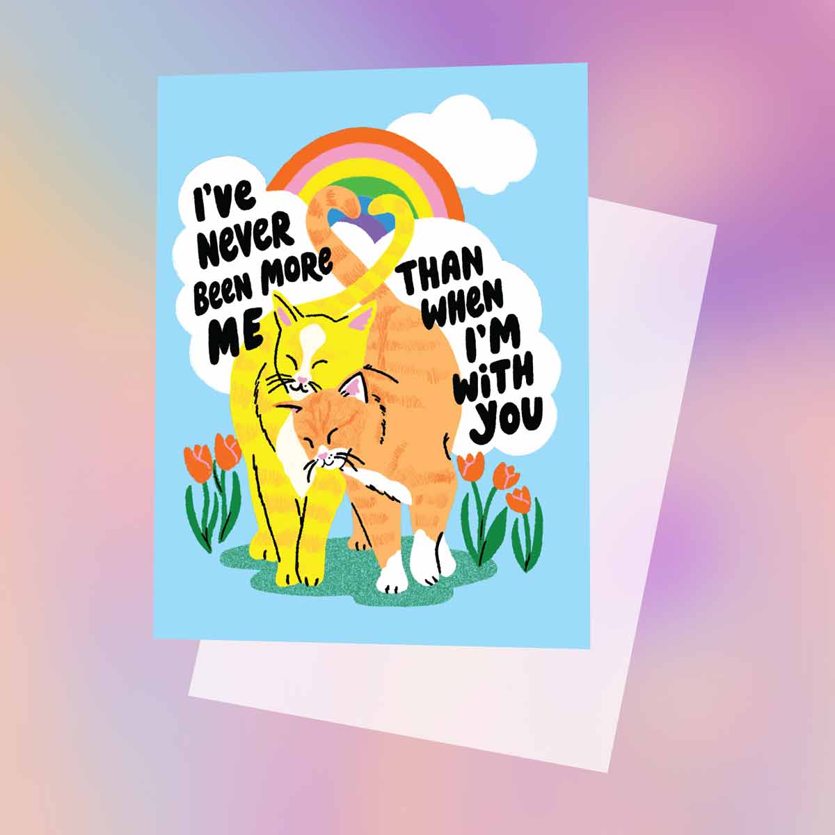 I've Never Been More Me Cats in Love Greeting Card