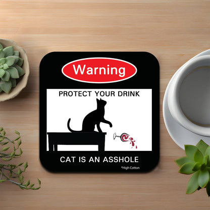 Warning Protect Your Drink The Cat Is An Asshole Coaster
