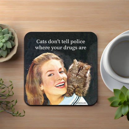 Cats Don't Tell Police Where Your Drugs Are Coaster