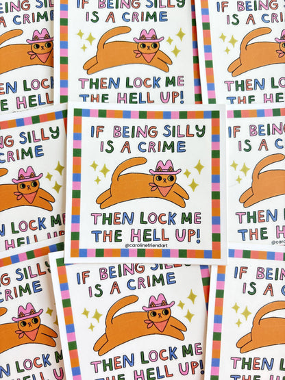 If Being Silly is a Crime Cat Sticker