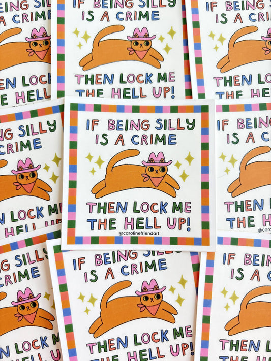 If Being Silly is a Crime Cat Sticker