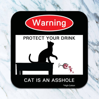 Warning Protect Your Drink The Cat Is An Asshole Coaster