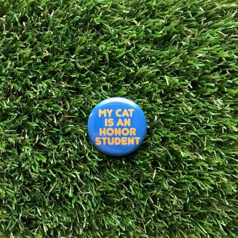 My Cat is an Honor Student Pin-back Button