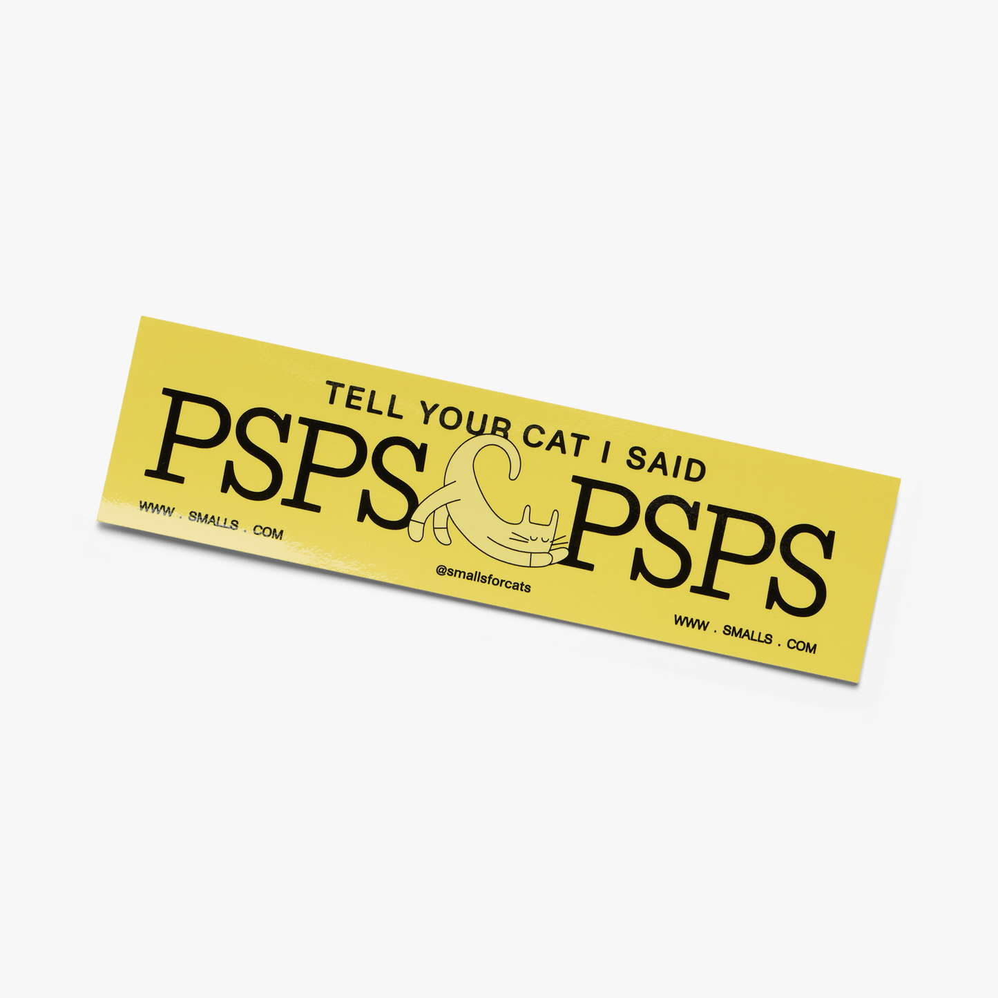Tell Your Cat I Said PSPSPSPS Bumper Sticker