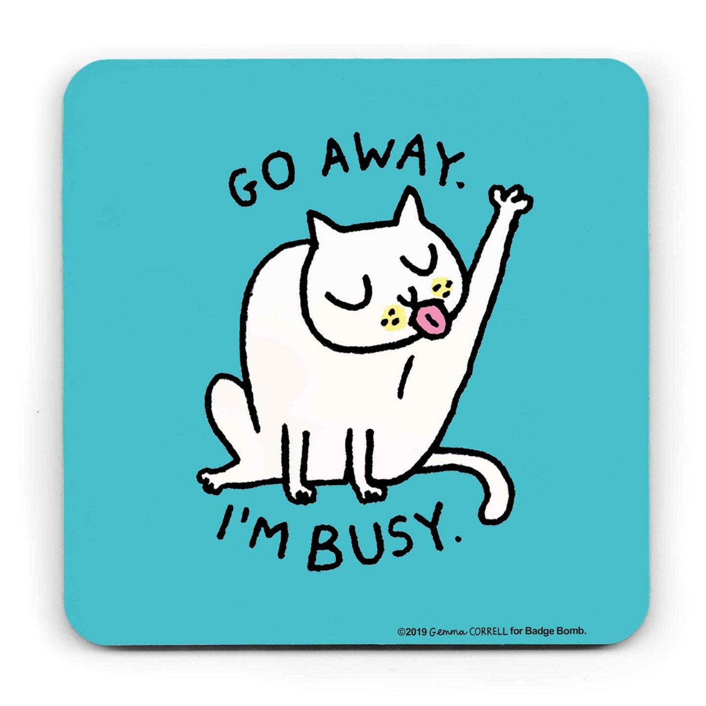 Go Away I'm Busy Cat Coaster by Gemma Correll