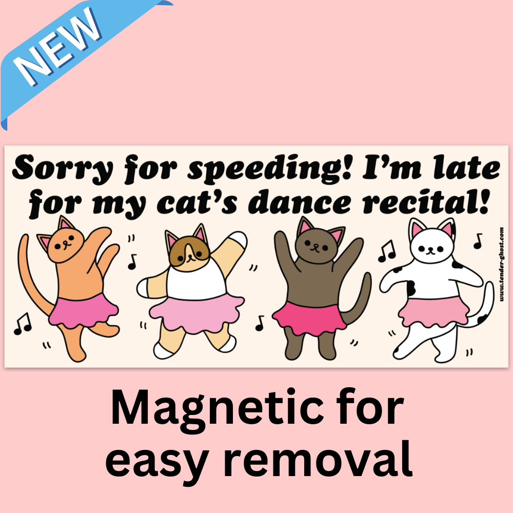 Sorry for Speeding! I'm Late For My Cat's Dance Recital Bumper Magnet