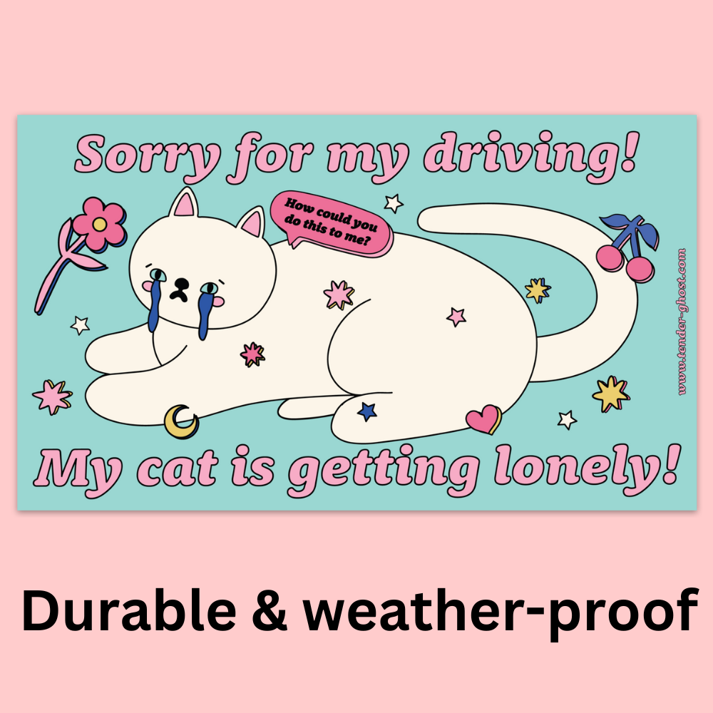 Sorry for My Driving! My Cat Is Getting Lonely Bumper Sticker