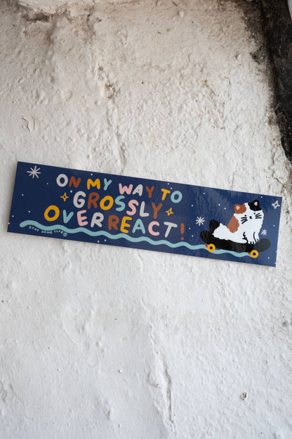On My Way to Grossly Overreact Cat Bumper Sticker