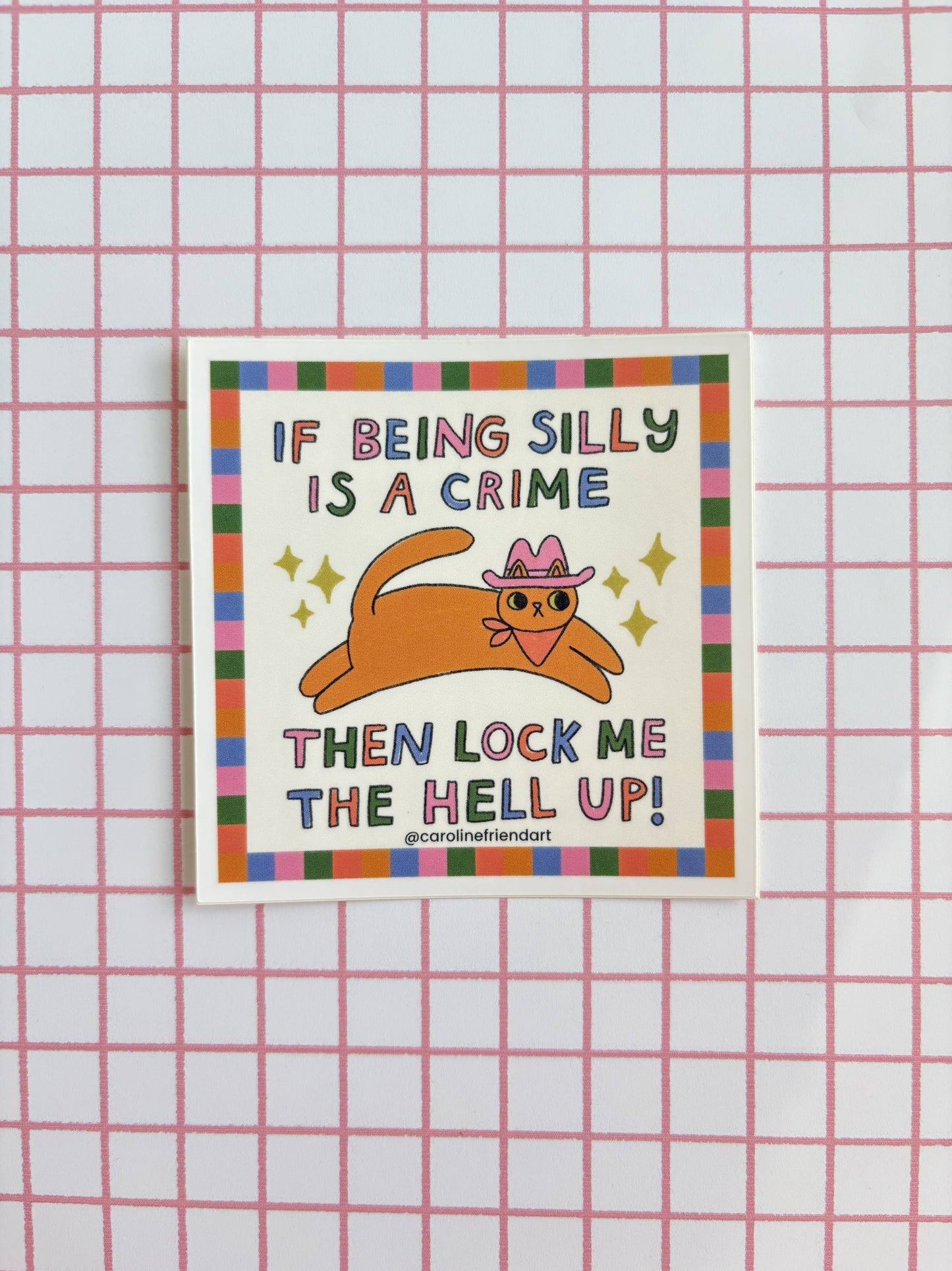 If Being Silly is a Crime Cat Sticker
