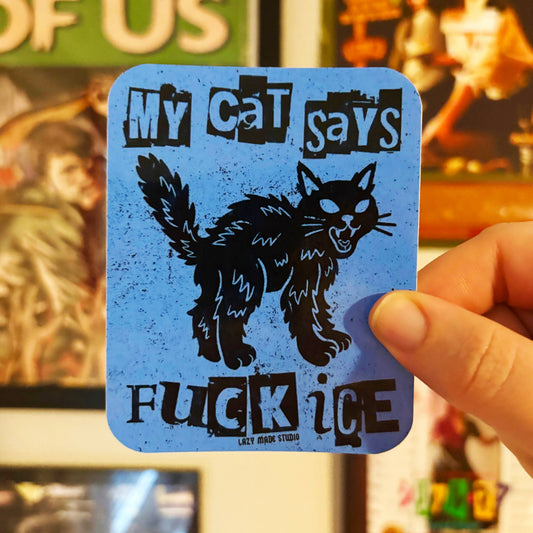 My Cat Says Fuck ICE Waterproof Sticker