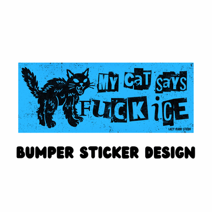 My Cat Says Fuck ICE Bumper Sticker: Blue