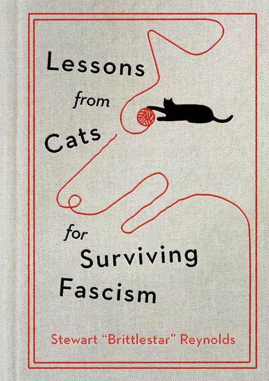Lessons from Cats for Surviving Fascism (book by Stewart Reynolds)