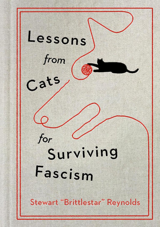 Lessons from Cats for Survising Fascism (book by Stewart Reynolds)