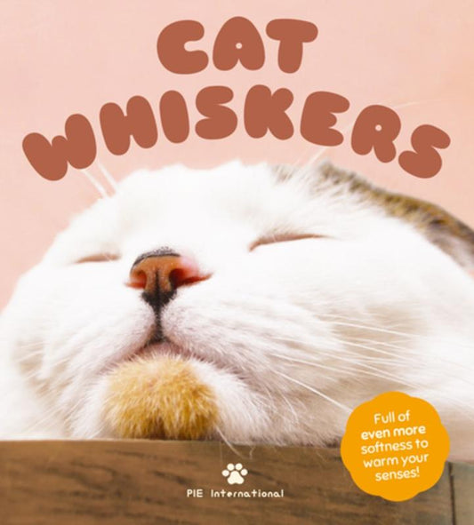 Cat Whiskers: Full of Softness to Warm Your Senses! (book by PIE International)