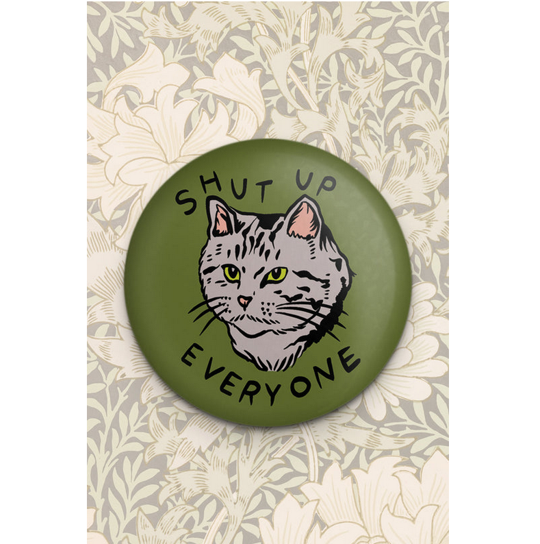 Shut Up Everyone Cat Magnet (new version)