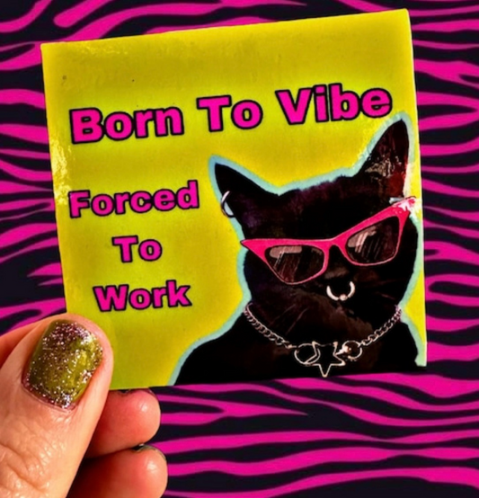 Born to Vibe Forced to Work Cat Sticker