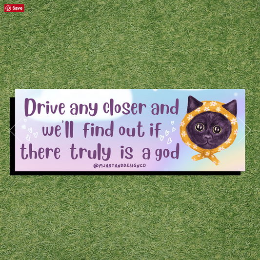 Drive Any Closer Babushka Cat Bumper Sticker