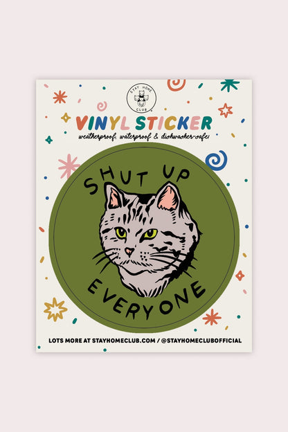 Shut Up Everyone Cat Sticker