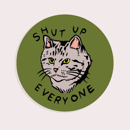 Shut Up Everyone Cat Sticker