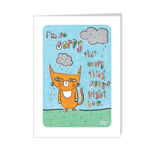 I'm So Sorry That Everything Sucks Right Now Cat Greeting Card
