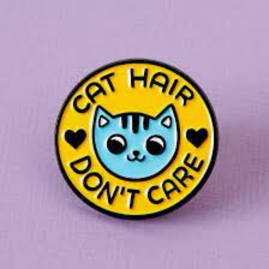 Cat Hair Don’t Care Enamel Pin