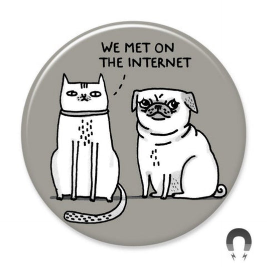 We Met on The Internet Cat & Dog Magnet