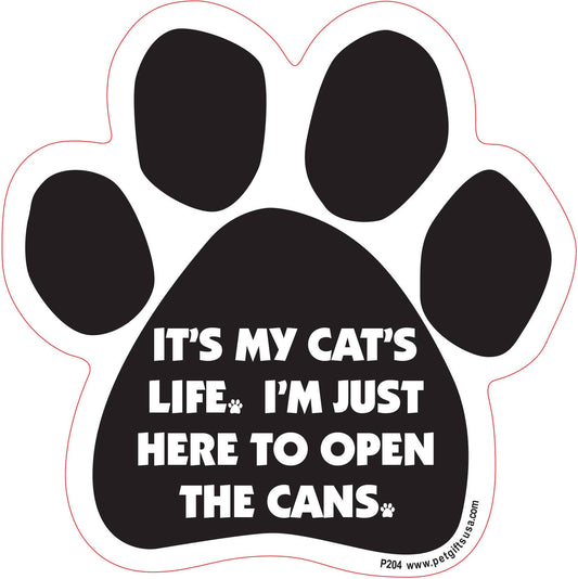It's My Cat's Life. I'm Just Here to Open the Cans Paw Shaped Car Magnet