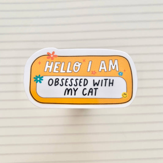 Hello I Am: Obsessed w My Cat Sticker