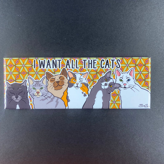 I Want All the Cats Magnet