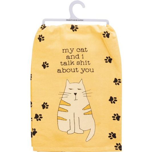 My Cat and I Talk Shit About You Tea Towel