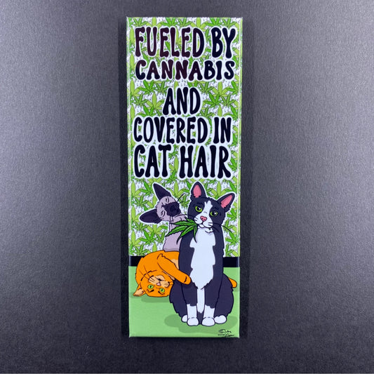 Fueled by Cannabis and Covered in Cat Hair Magnet