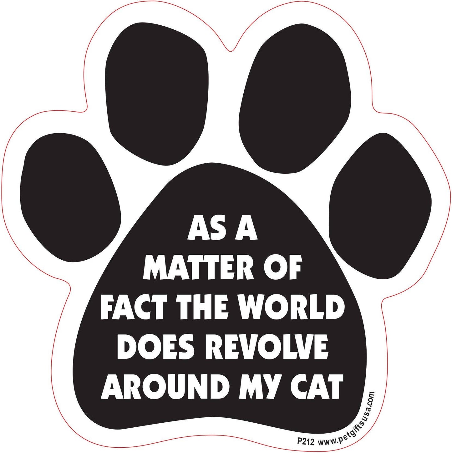 As A Matter Of Fact The World Does Revolve Around My Cat Paw Shaped Car Magnet